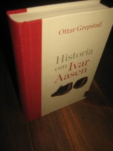 GREPSTAD, OTTAR: Historia om Ivar Aasen. 2013