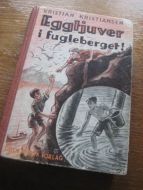 KRISTIANSEN, KRISTIAN: EGGTJUVER I FUGLEBERGET. 1938.
