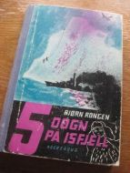 RONGEN, BJØRN: 5 DØGN PÅ ISFJELL. 1959.