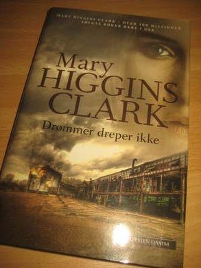 CLARK, MARY HIGGINS: Drømmer dreper ikke. 2014.