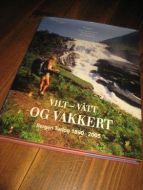 Gjerstad, Jo: VILT -  VÅTT OG VAKKERT. Bergen Turlag 1890- 2005.