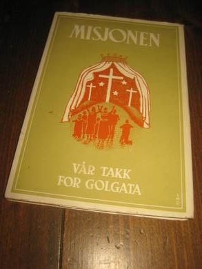 MISJONEN- VÅR TAKK FOR GOLGATA.