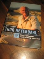 JOHANSEN, ØYSTEIN KOCK: THOR HEYERDAHL. Vitenskapsmann, eventyreren og mennesket. 2003.