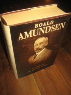 BOMAN-LARSEN, TOR: ROALD AMUNDSEN. En biografi. 1995