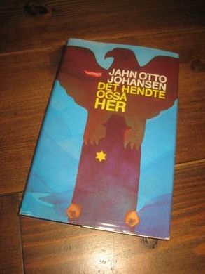 JOHANSEN, JAHN OTTO: DET HENTE OGSÅ HER. 1984