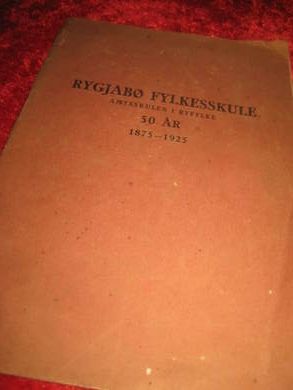 RYGJABØ FYLKESSKULE AMTSSKULEN I RYFYLKE 50 ÅR 1875- 1975