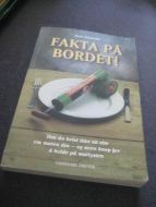 FAKTA PÅ BORDET. Hva du helst ikke vil vite om maten din - og noen knep for å holde på matlysten. 1997