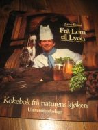 BRIMI, ARNE. FRÅ LOM TIL LYON. Kokebok fra naturens kjøkken. 1987