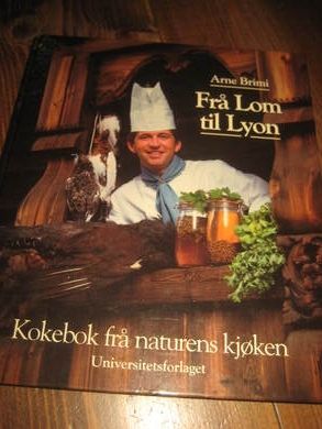 BRIMI, ARNE. FRÅ LOM TIL LYON. Kokebok fra naturens kjøkken. 1987