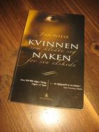 WIESE, JAN: KVINNEN SOM KLEDDE SEG NAKEN FOR SIN ELSKEDE. 1990