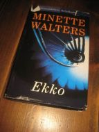WALTERS, MINETTE: EKKO. 1997