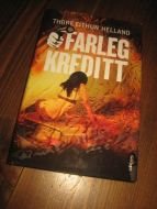 HELLAND, THORE EITHUN: FARLIG KREDITT. 2013