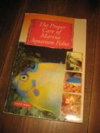 The Proper Care of Marine Aquarium Fishes.