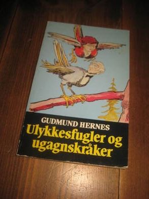 HERNES, GUDMUND: Ulykkesfugler og ugangskråker. 1985