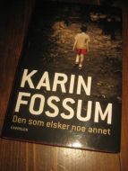 FOSSUM, KARIN. DEN SOM ELSKER NOE ANNET. 2007