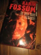 FOSSUM, KARIN: SE DEG IKKE TILBAKE. 1996.