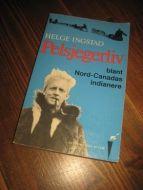INGSTAD HELGE: PELSJEGERLIV blant Nord Canadas indianere 1965