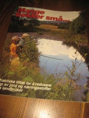 Mange bekker små?. Pratiske tiltak for å redusere tap av jord og næringsstoffer fra landbruket. 1989
