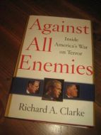 Clarke: Against All Enemies. Inside America?s War on Terror. 2004