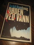 DAMHAUG, TORKIL: DØDEN VED VANN. 2008