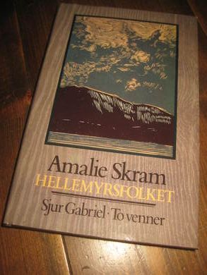 SKRAM, AMALIE: HELLEMYRFOLKET. SJUR GABRIEL . TO VENNER. 1986