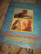 Hjeltnes Arne: THOR HEYERDAHL & papirbåten som forandret verden