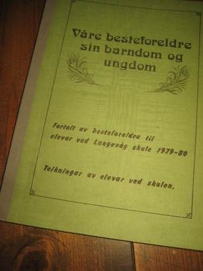 Våre besteforeldre sin barndom og ungdom Fortalt av besteforeldre til elever ved Langevåg skule 1979-80