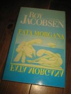 JACOBSEN, ROY: FATA MORGANA. 1992