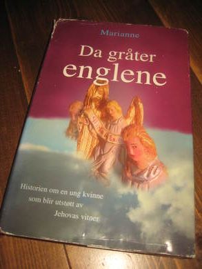 marianne Da gr&aring;ter englene Historien om en ung kvinne som blke utst&oslash;tt av Jehovas Vitner 1996
