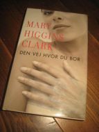 CLARK MARY HIGGINS: DEN VEJ HVOR DU BOR 2003 Dansk