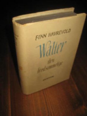 HAVREVOLD FINN: WALTER DEN FREDSOMMELIGE 1947