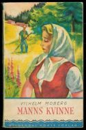 MOBERG, VILHELM: MANNS KVINNE. 1951
