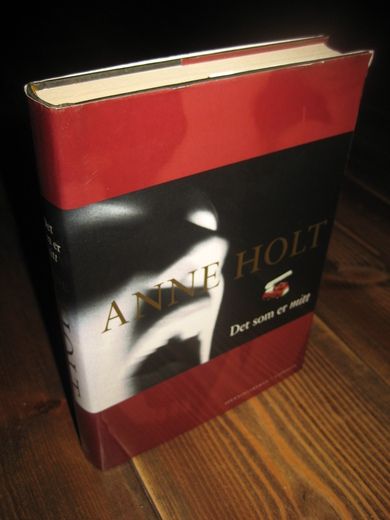 HOLT, ANNE: Det som er mitt. 2004. 