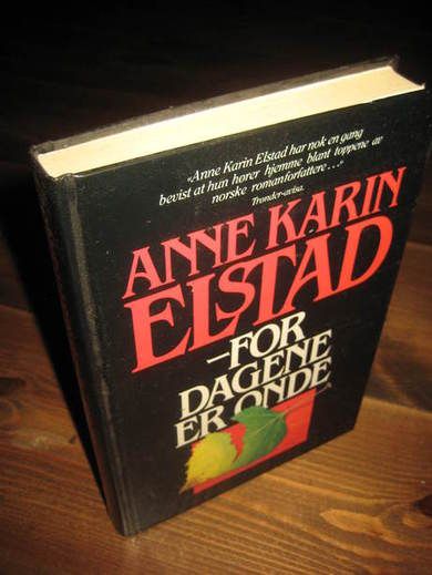 ELSTAD, ANNE KARIN: FOR DAGENE ER ONDE. 1989..