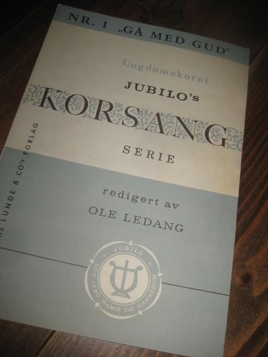 Ungdomskoret                                                   JUBILO'SKORSANG SERIE. NR 1. GÅ MED GUD
