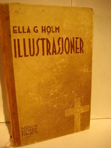 HOLM, ELLA: ILLUSTRASJONER. En samling korte illustrasjoner til bruk i forkynnelsen blant barn og voksne. 1937..