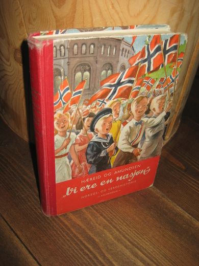 HÆREID / AMUNDSEN: vi er en nasjon. Norges og verdenshistorie. 1963.