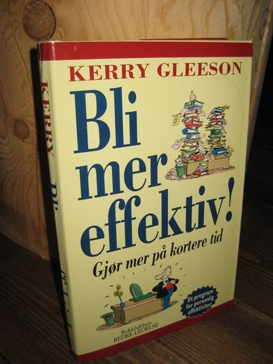 GLEESON: Bli mer effektiv! Gjør mer på kortere tid