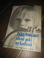 Når barnet skal på sykehus. 1981.
