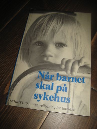 Når barnet skal på sykehus. 1981.