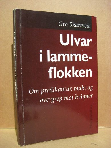 Skartveit Gro: Ulvar i lamme flokken Om predikanter makt og overgrep mot kvinner 1997