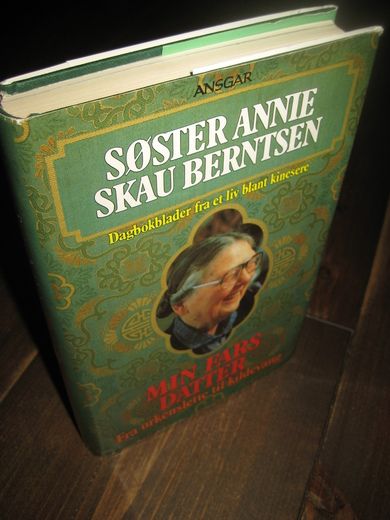 Berntsen, Anie Skau: MIN FARS DATTER. Fra ørkenslette til kildevang. Dagboksblader fra et liv blant kinesere. 1988.