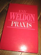WELDON, FAY: PRAXIS. 1982.