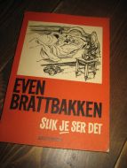 BRATTBAKKEN, EVEN: SLIK JE SER DET. 1964.
