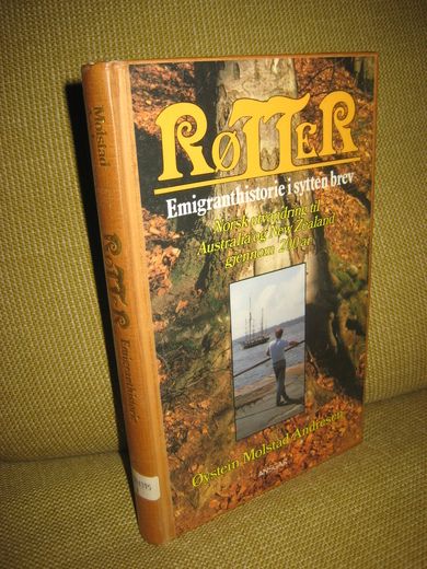 Andersen. RØTTER. Emigrasjons historie i sytten brev. Norsk utvandring til Australia og New Zealand gjennom 200 år. 1988.