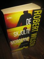 WILSON, ROBERT: DE SKJULTE MORDERNE. 2008. 