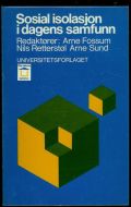 Fossum, Arne og Nils Retterstøl og Arne Sund: Sosial isolasjon i dagens samfunn. 1972