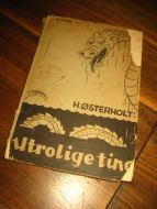 ØSTERHOLT: Utrolige ting.1931.
