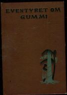 STRAND, SVERRE: EVENTYRET OM GUMMI. 1936