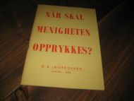 Indregaard: NÅR SKAL MENIGHETEN OPPRYKKES? 